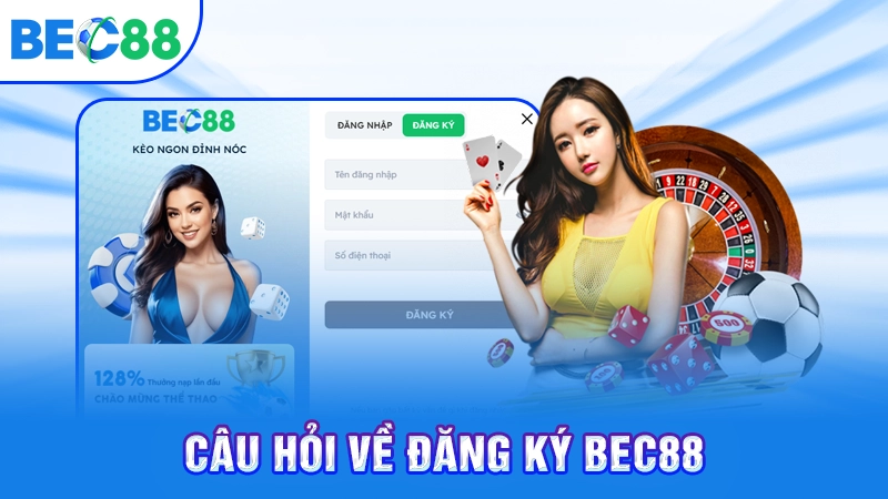 Câu hỏi tạo tài khoản BEC88