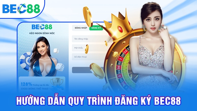 Hướng dẫn quy trình đăng ký BEC88