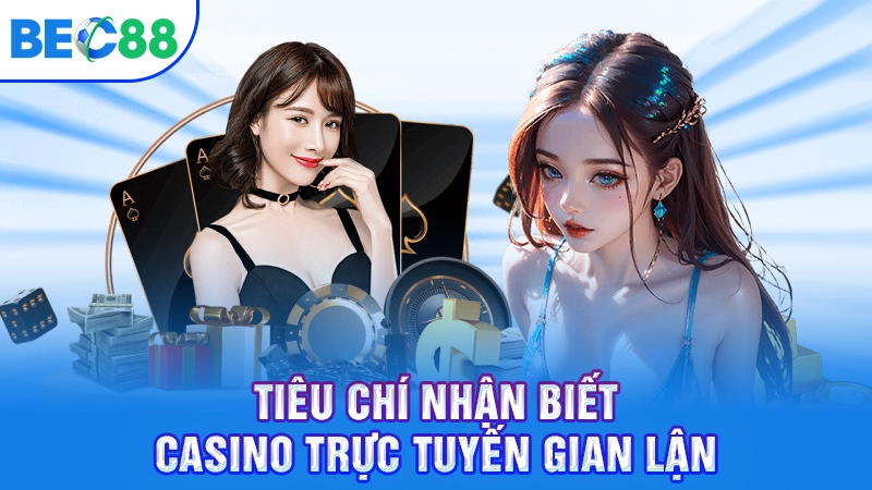 Tiêu chí nhận biết casino trực tuyến gian lận