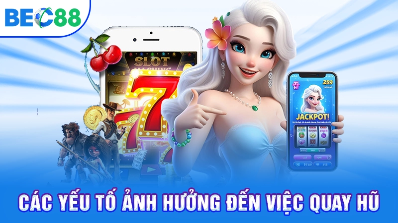 Các yếu tố ảnh hưởng đến việc quay hũ