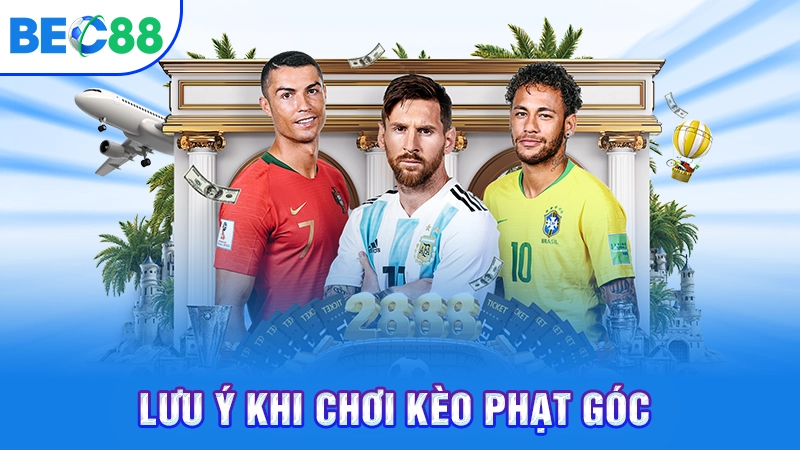 Lưu ý khi chơi kèo phạt góc