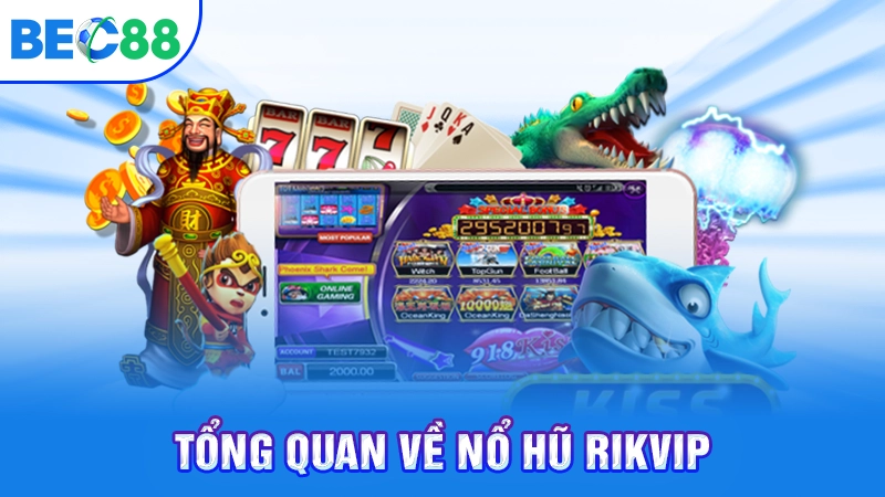 Nổ hũ Rikvip - Nổ hũ huyền thoại